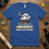 ARR, MATEY! PIRATE LIFE FOR ME! text with a pirate ship graphic on a blue t-shirt
