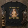 Eff You See Kay Why Oh You humorous pitbull yoga design on a black t-shirt