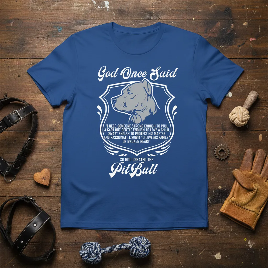God Once Said So God Created the Pitbull T-Shirt