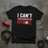 Black t-shirt with white and red text "I CAN'T I HAVE PLANS WITH MY PITBULL" and a pitbull head graphic