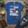 I Just Want to Drink Coffee and Pet My Pitbull T-Shirt with dog graphic and coffee cup illustration