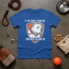 Blue t-shirt with white text "IF YOU DON'T TRAIN ME THEN DON'T BLAME ME" and a graphic of a pitbull