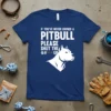 T-shirt with white text "IF YOU'VE NEVER OWNED A PITBULL PLEASE SHUT THE #* UP" and a graphic of a