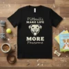 Black t-shirt with "Pitbulls MAKE LIFE MORE Pawsome" text and a happy Pitbull face graphic