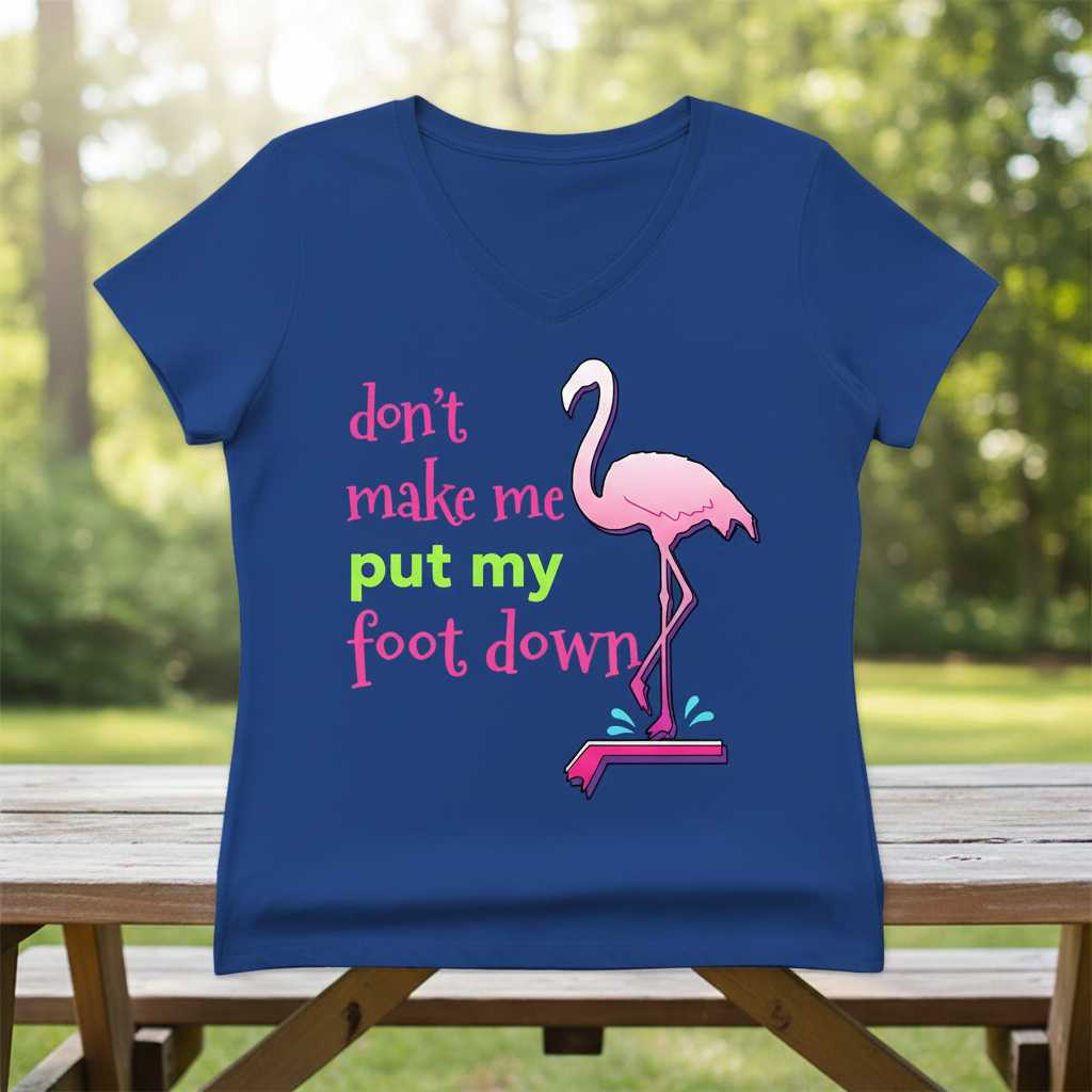 Dont Make Me Put My Foot Down Flamingo T-Shirt Funny Tee Gift Idea