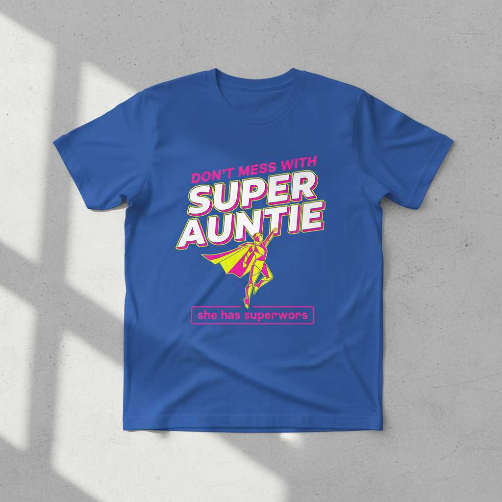 Dont Mess With Super Auntie She Has Superpowers Graphic T-Shirt Funny Tee Idea