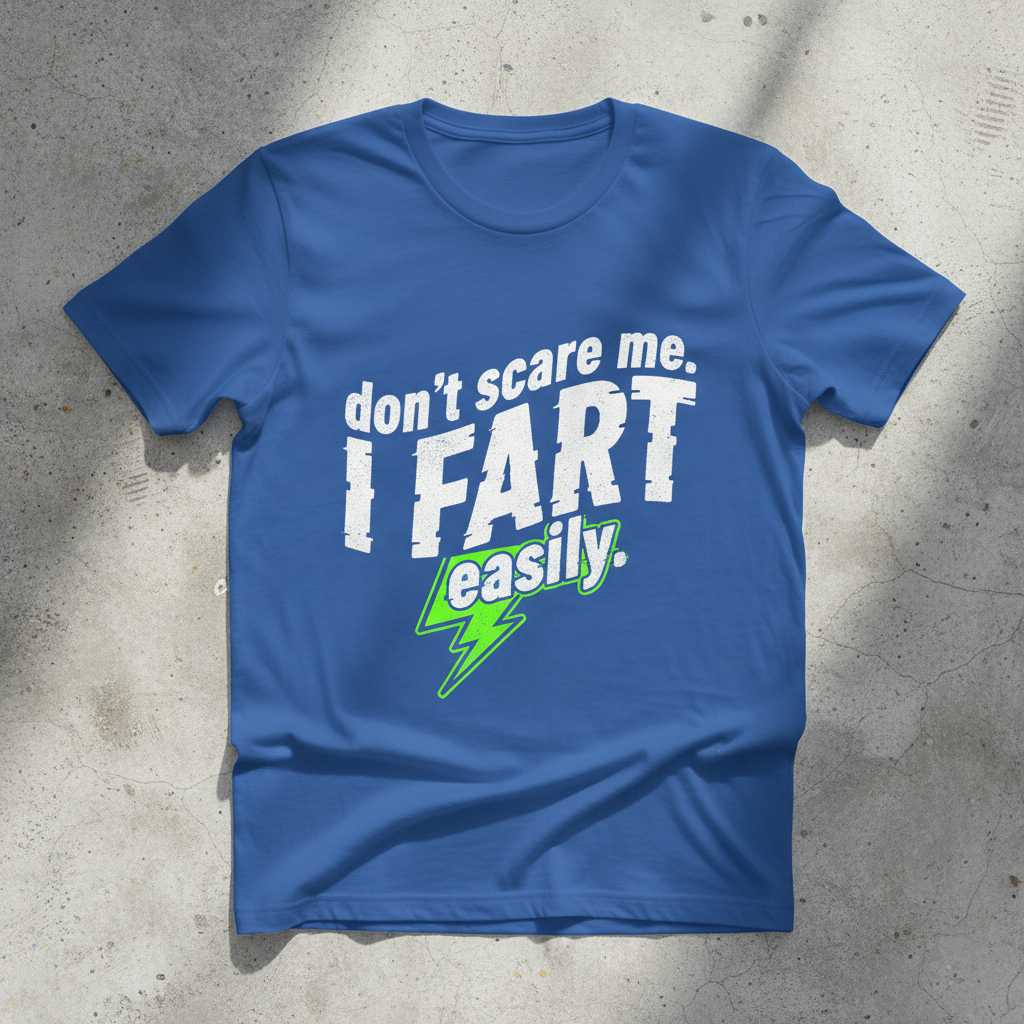 Dont Scare Me, I Fart Easily Distressed T-Shirt, Funny Novelty Tee Idea