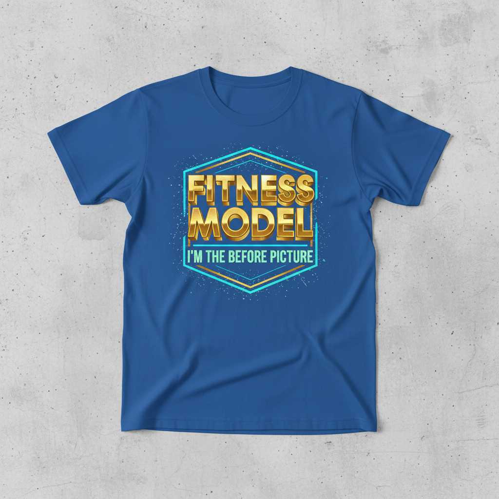 Fitness Model Im The Before Picture Distressed T-Shirt, Funny Novelty Tee Top