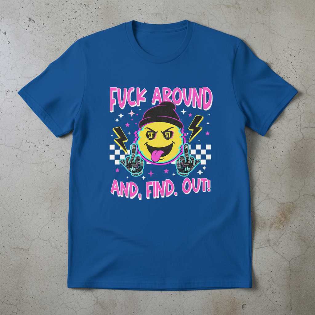 Fuck Around And Find Out Retro Graphic T-Shirt, Funny Unisex Tee Novelty Merch