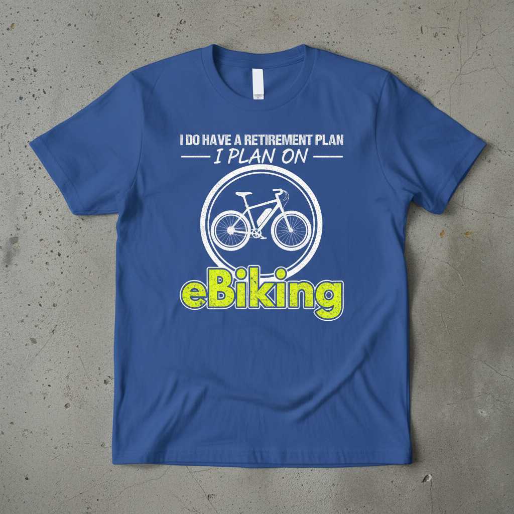 I Do Have A Retirement Plan I Plan On Ebiking Distressed T-Shirt Novelty Tee