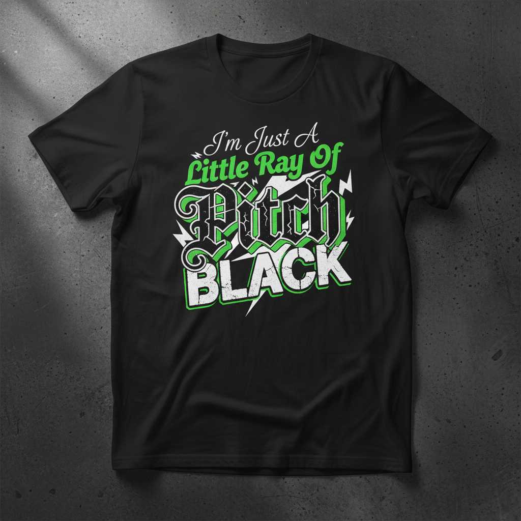 Im Just A Little Ray Of Pitch Black Distressed T-Shirt, Funny Graphic Tee Top