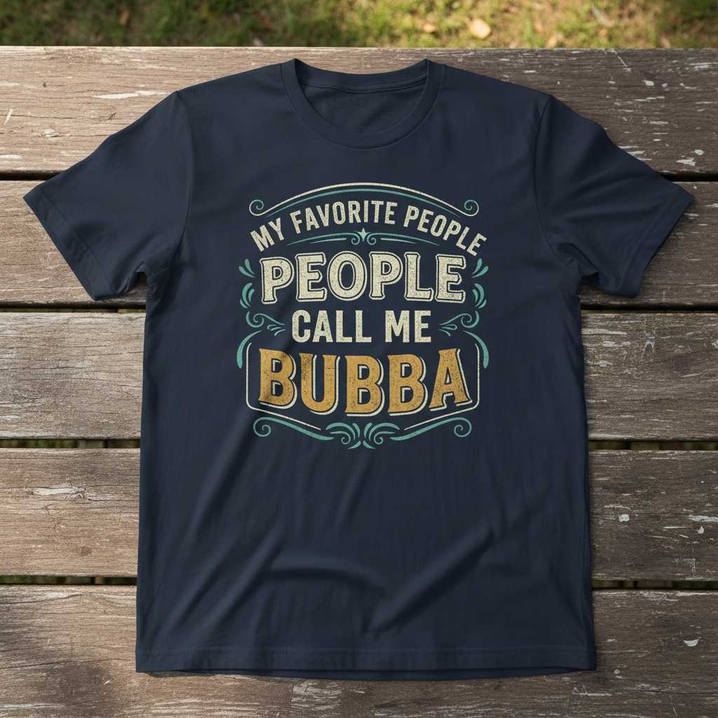 My Favorite People Call Me Bubba Vintage T-Shirt, Funny Novelty Tee Present