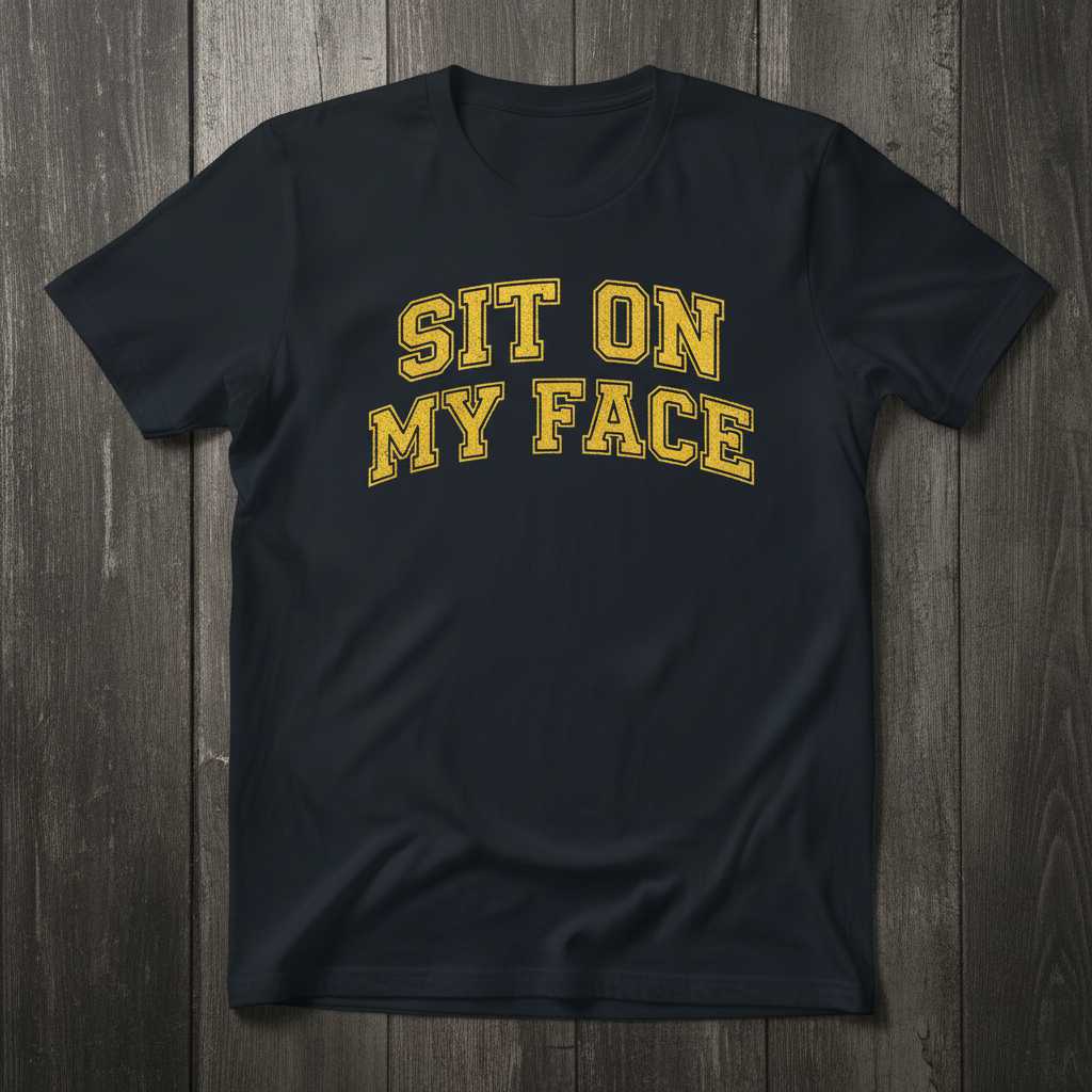 Sit On My Face Vintage Retro T-Shirt, Funny Novelty Tee Unisex Graphic Gear