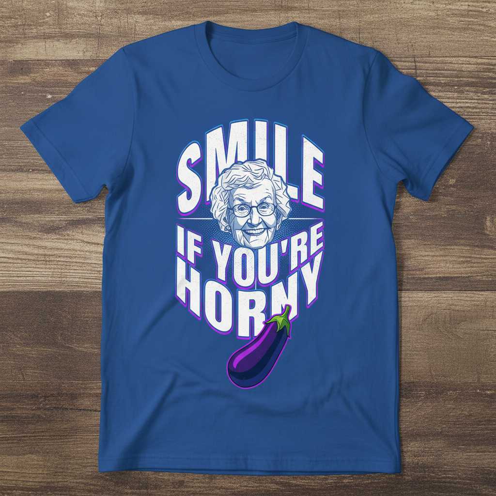 Smile If Youre Horny Distressed T-Shirt, Funny Graphic Novelty Tee Idea