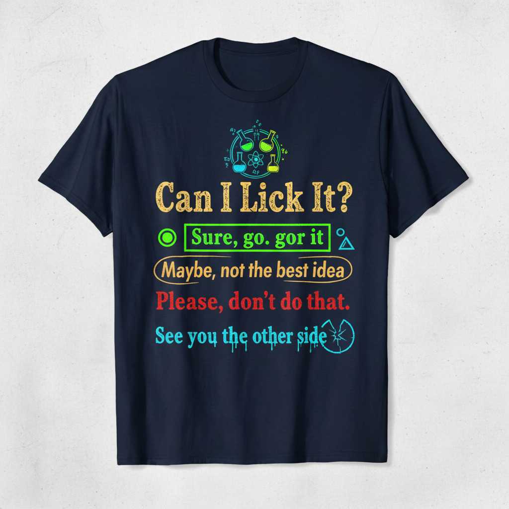 Can I Lick It- Sure Go For It Maybe Not The Best Idea Please Dont Do That See You The Other Side Distressed Science T-Shirt, Funny Tee Gear