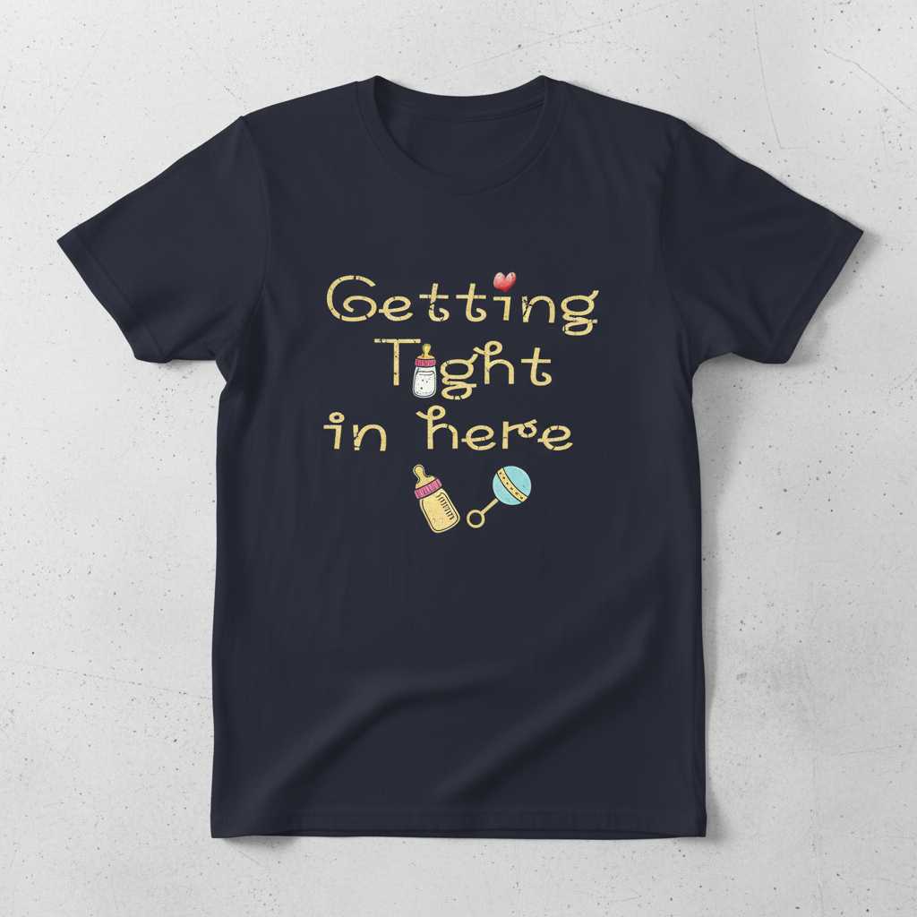 Getting Tight In Here Distressed T-Shirt, Funny Pregnancy Announcement Tee