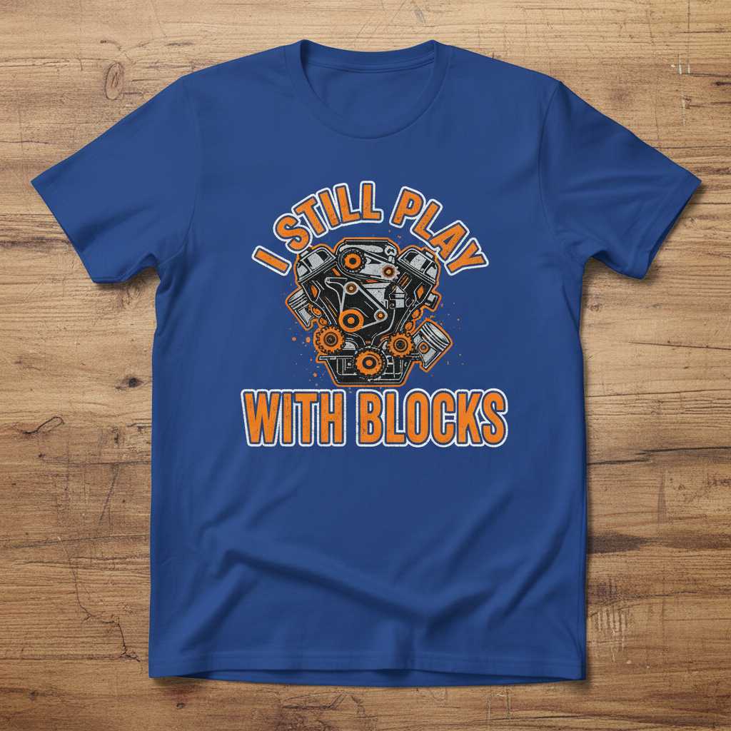 I Still Play With Blocks Retro Graphic T-Shirt, Funny Car Mechanic Tee Gear