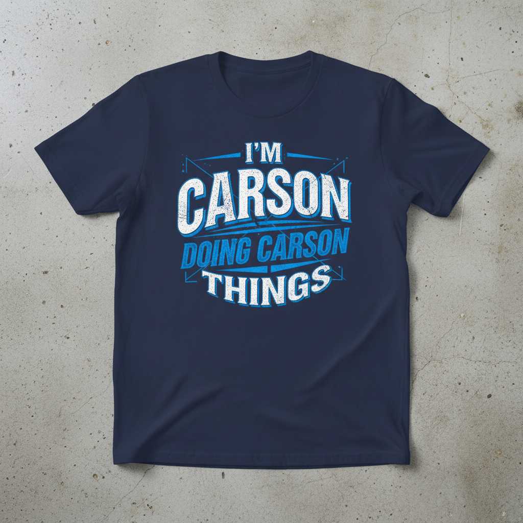 Im Carson Doing Carson Things Distressed T-Shirt, Funny Graphic Tee Gift Idea