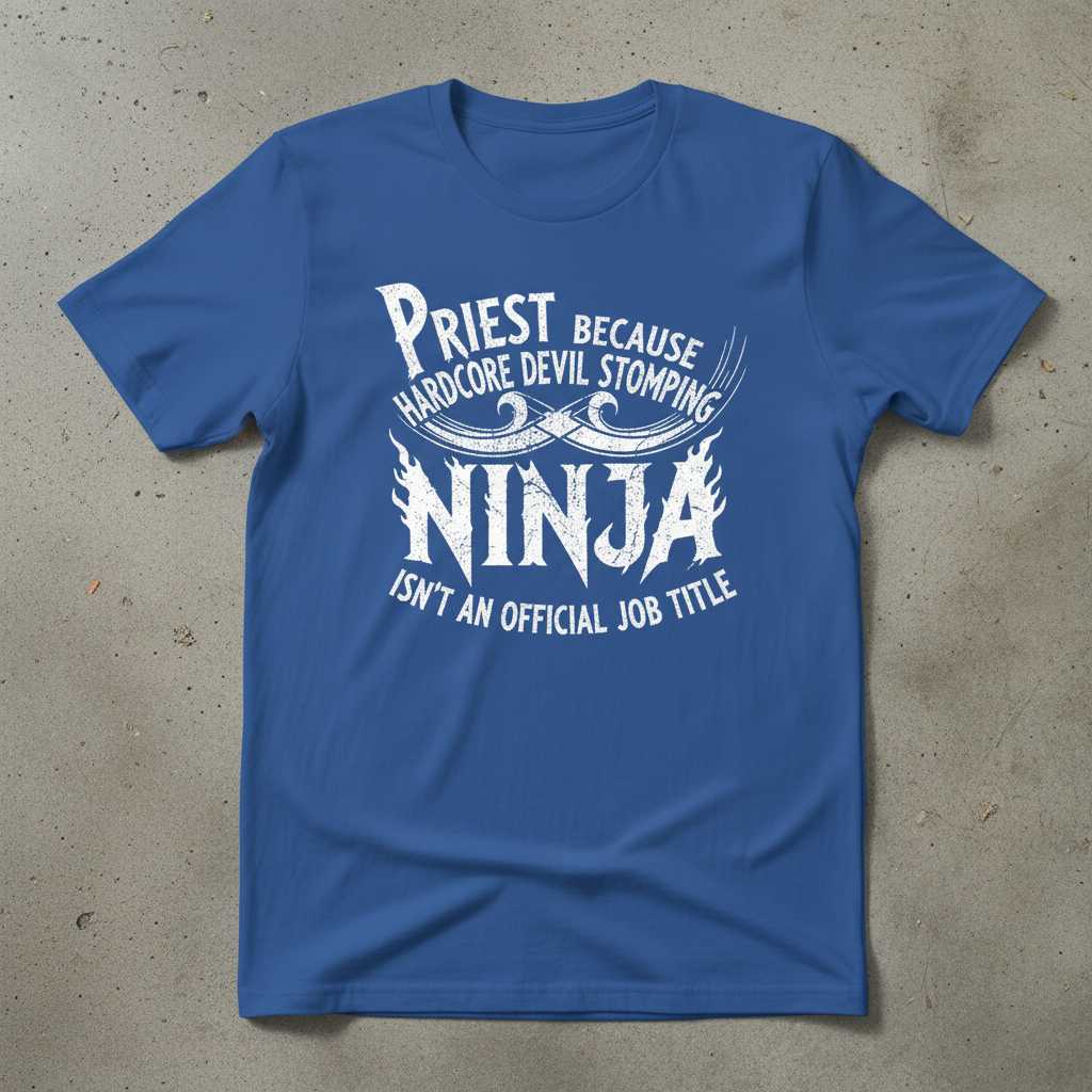 Priest Because Hardcore Devil Stomping Ninja Isnt An Official Job Title Distressed T-Shirt Funny Tee