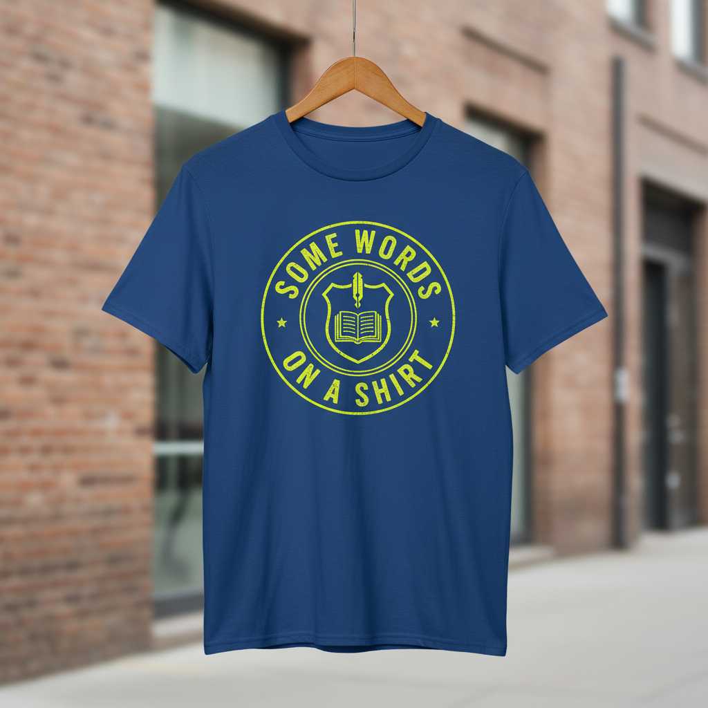 Some Words On A Shirt Vintage Distressed T-Shirt, Funny Graphic Tee Idea