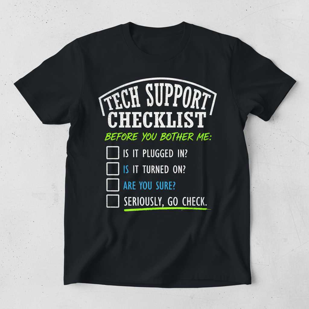 Tech Support Checklist Before You Bother Me Distressed T-Shirt, Funny Tee Idea